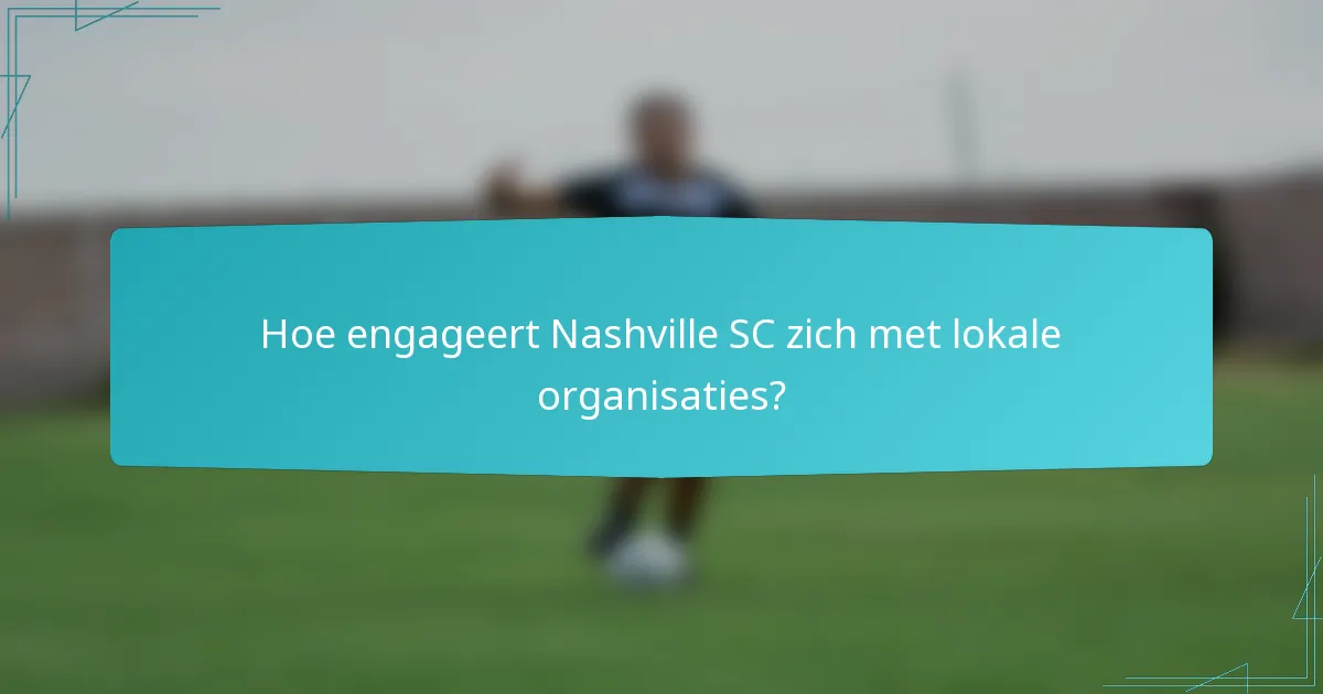 Hoe engageert Nashville SC zich met lokale organisaties?