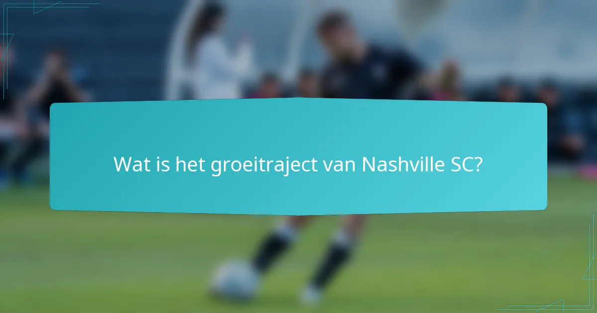 Wat is het groeitraject van Nashville SC?