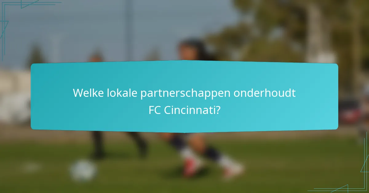 Welke lokale partnerschappen onderhoudt FC Cincinnati?