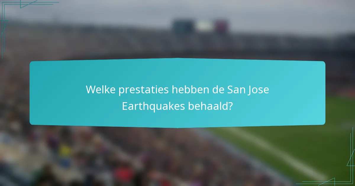 Welke prestaties hebben de San Jose Earthquakes behaald?